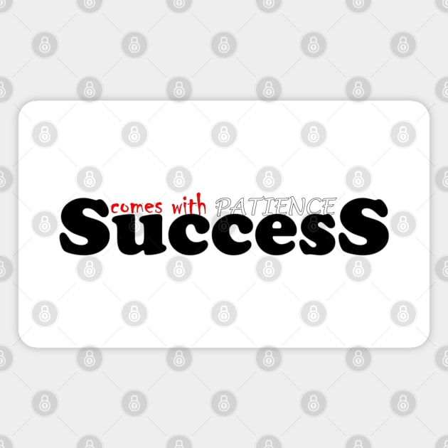 success and patience Magnet by Nice Shop